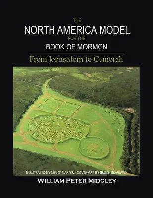 El modelo norteamericano para el Libro de Mormón: De Jerusalén a Cumorah - The North America Model for the Book of Mormon: From Jerusalem to Cumorah