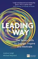 Liderar el camino - Las siete habilidades para comprometer, inspirar y motivar - Leading the Way - The Seven Skills to Engage, Inspire and Motivate