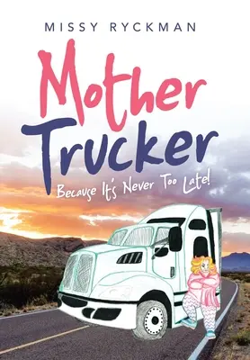 Mother Trucker: ¡Porque nunca es demasiado tarde! - Mother Trucker: Because It's Never Too Late!