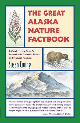 El gran libro de datos naturales de Alaska: Guía de los animales, las plantas y las características naturales más notables del estado - Great Alaska Nature Factbook: A Guide to the State's Remarkable Animals, Plants, and Natural Features