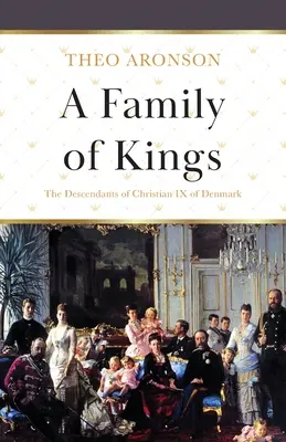 Una familia de reyes: Los descendientes de Christian IX de Dinamarca - A Family of Kings: The Descendants of Christian IX of Denmark