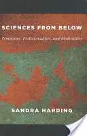 Ciencias desde abajo: Feminismos, poscolonialidades y modernidades - Sciences from Below: Feminisms, Postcolonialities, and Modernities