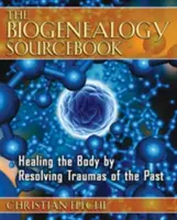 El libro de consulta de la biogenealogía: Sanar el cuerpo resolviendo los traumas del pasado - The Biogenealogy Sourcebook: Healing the Body by Resolving Traumas of the Past