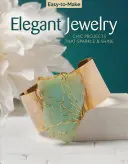 Joyas elegantes fáciles de hacer: Proyectos elegantes que brillan y relucen - Easy-To-Make Elegant Jewelry: Chic Projects That Sparkle & Shine