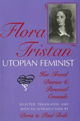 Flora Tristán, feminista utópica: sus diarios de viaje y su cruzada personal - Flora Tristan, Utopian Feminist: Her Travel Diaries and Personal Crusade