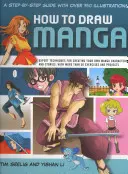 Cómo Dibujar Manga: Guía paso a paso con más de 750 ilustraciones: Técnicas expertas para crear tus propios personajes e historias manga - How to Draw Manga: A Step-By-Step Guide with Over 750 Illustrations: Expert Techniques for Creating Your Own Manga Characters and Stories