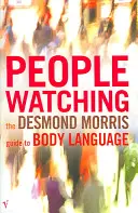 Peoplewatching: la guía de Desmond Morris sobre el lenguaje corporal - Peoplewatching - The Desmond Morris Guide to Body Language