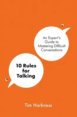 10 reglas para hablar - Cómo mantener conversaciones difíciles en un mundo enfadado - 10 Rules for Talking - How To Have Difficult Conversations in an Angry World