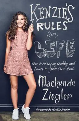 Las reglas de Kenzie para vivir: Cómo ser feliz, estar sano y bailar a tu ritmo - Kenzie's Rules for Life: How to Be Happy, Healthy, and Dance to Your Own Beat