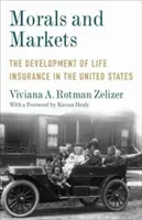 Moral y mercado: El desarrollo del seguro de vida en Estados Unidos - Morals and Markets: The Development of Life Insurance in the United States