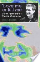 Ámame o mátame Sarah Kane y el teatro de los extremos - 'Love Me or Kill Me': Sarah Kane and the Theatre of Extremes