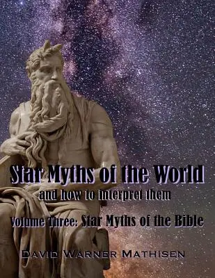 Mitos estelares del mundo, volumen tres: Mitos estelares de la Biblia - Star Myths of the World, Volume Three: Star Myths of the Bible