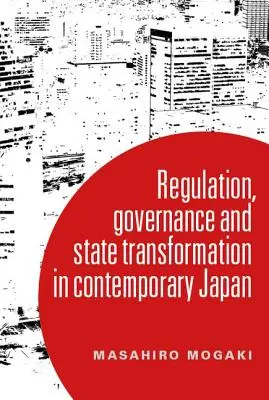 Comprender la gobernanza en el Japón contemporáneo: Transformación y Estado regulador - Understanding governance in contemporary Japan: Transformation and the regulatory state
