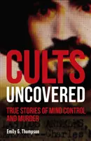 Sectas al Descubierto - Historias reales de control mental y asesinatos - Cults Uncovered - True Stories of Mind Control and Murder