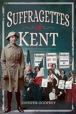 Sufragistas de Kent - Suffragettes of Kent