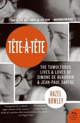 Tete-A-Tete: Las tumultuosas vidas y amores de Simone de Beauvoir y Jean-Paul Sartre - Tete-A-Tete: The Tumultuous Lives and Loves of Simone de Beauvoir and Jean-Paul Sartre