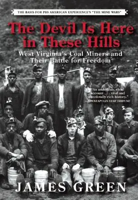 El diablo está aquí en estas colinas: Los mineros del carbón de Virginia Occidental y su batalla por la libertad - The Devil Is Here in These Hills: West Virginia's Coal Miners and Their Battle for Freedom