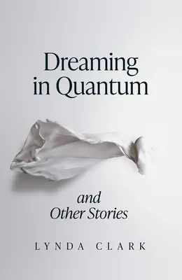 Soñar en cuántico y otras historias - Dreaming in Quantum and Other Stories