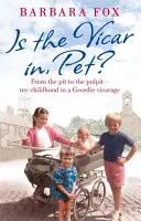 ¿Está el párroco, Pet? - Del foso al púlpito - Mi infancia en una vicaría de Geordie - Is the Vicar in, Pet? - From the Pit to the Pulpit - My Childhood in a Geordie Vicarage