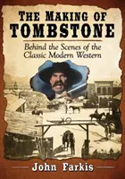 El rodaje de Tombstone: Entre bastidores del clásico western moderno - The Making of Tombstone: Behind the Scenes of the Classic Modern Western