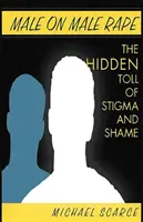 Violación masculina: el estigma y la vergüenza ocultos - Male on Male Rape: The Hidden Toll of Stigma and Shame