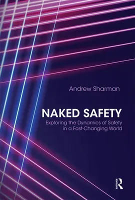 Seguridad al desnudo: Explorando la dinámica de la seguridad en un mundo que cambia rápidamente - Naked Safety: Exploring the Dynamics of Safety in a Fast-Changing World