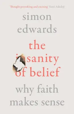 La cordura de creer: Por qué la fe tiene sentido - The Sanity of Belief: Why Faith Makes Sense
