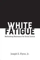 Fatiga blanca: Repensar la resistencia por la justicia social - White Fatigue: Rethinking Resistance for Social Justice