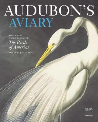 La pajarera de Audubon: Las acuarelas originales de las aves de América - Audubon's Aviary: The Original Watercolors for the Birds of America