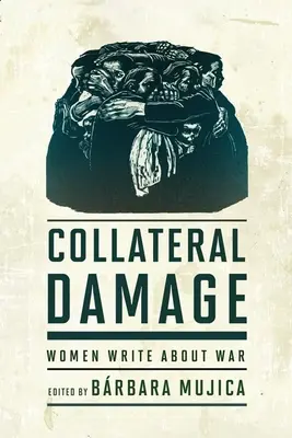 Daños colaterales: Las mujeres escriben sobre la guerra - Collateral Damage: Women Write about War