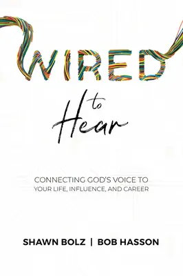 Conectado para oír: Conectando la voz de Dios con tu vida, tu influencia y tu carrera profesional - Wired to Hear: Connecting God's Voice to Your Life, Influence, and Career