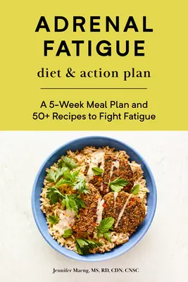 Dieta y plan de acción para la fatiga suprarrenal: Un plan de comidas de 5 semanas y más de 50 recetas para combatir la fatiga - Adrenal Fatigue Diet & Action Plan: A 5-Week Meal Plan and 50+ Recipes to Fight Fatigue