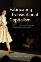 La fabricación del capitalismo transnacional: Una etnografía colaborativa de la moda global italo-china - Fabricating Transnational Capitalism: A Collaborative Ethnography of Italian-Chinese Global Fashion