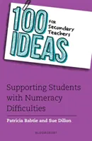 100 ideas para profesores de secundaria: Cómo ayudar a los alumnos con dificultades numéricas - 100 Ideas for Secondary Teachers: Supporting Students with Numeracy Difficulties