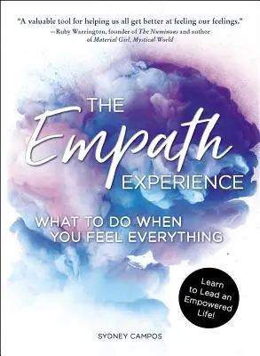 La Experiencia Empática: Qué Hacer Cuando Lo Sientes Todo - The Empath Experience: What to Do When You Feel Everything
