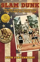 Slam Dunk: La verdadera historia del primer equipo olímpico de baloncesto que ganó la medalla de oro - Slam Dunk: The True Story of Basketball's First Olympic Gold Medal Team