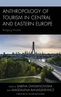 Antropología del turismo en Europa Central y Oriental: un puente entre mundos - Anthropology of Tourism in Central and Eastern Europe: Bridging Worlds