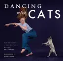 Bailando con gatos: De los creadores del bestseller internacional Por qué pintan los gatos - Dancing with Cats: From the Creators of the International Best Seller Why Cats Paint