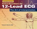 Introducción al Ecg de 12 derivaciones: El Arte de la Interpretación El Arte de la Interpretación - Introduction to 12-Lead Ecg: The Art of Interpretation: The Art of Interpretation