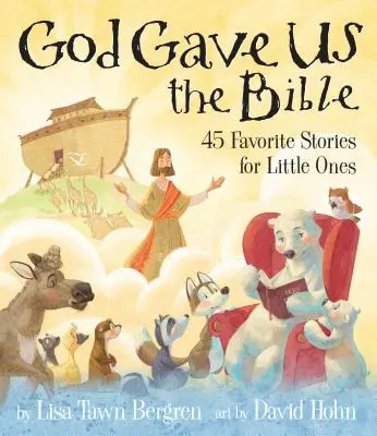 Dios nos dio la Biblia: Cuarenta y cinco historias favoritas para los más pequeños - God Gave Us the Bible: Forty-Five Favorite Stories for Little Ones