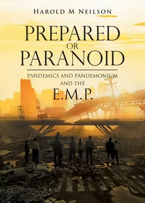 Preparados o paranoicos: Pandemias y Pandemónium y el E.M.P. - Prepared or Paranoid: Pandemics and Pandemonium and the E.M.P.