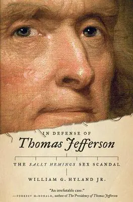 En defensa de Thomas Jefferson: El escándalo sexual de Sally Hemings - In Defense of Thomas Jefferson: The Sally Hemings Sex Scandal