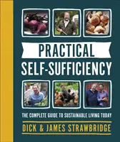 Autosuficiencia práctica - La guía completa para una vida sostenible en la actualidad - Practical Self-sufficiency - The complete guide to sustainable living today