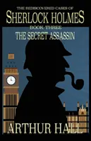 El Asesino Secreto Los casos redescubiertos de Sherlock Holmes Libro 3 - The Secret Assassin: The Rediscovered Cases Of Sherlock Holmes Book 3