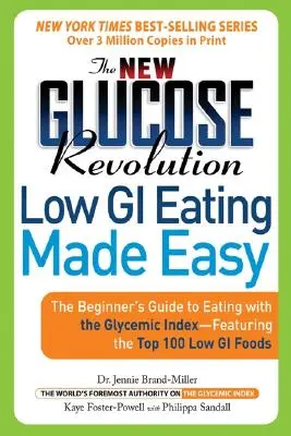 La nueva revolución de la glucosa Comer con bajo índice glucémico es fácil: Guía para principiantes sobre cómo comer según el índice glucémico, con los 100 mejores alimentos con bajo índice glucémico. - The New Glucose Revolution Low GI Eating Made Easy: The Beginner's Guide to Eating with the Glycemic Index-Featuring the Top 100 Low GI Foods