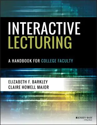 Clases interactivas: Manual para el profesorado universitario - Interactive Lecturing: A Handbook for College Faculty