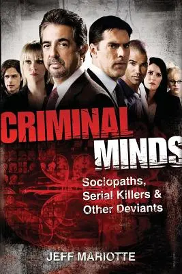 Mentes criminales: Sociópatas, asesinos en serie y otros desviados - Criminal Minds: Sociopaths, Serial Killers, and Other Deviants