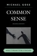 Sentido común: Lo que significa ser profesor, 2ª edición - Common Sense: What It Means to Be a Teacher, 2nd Edition