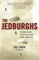 The Jedburghs: La historia secreta de las fuerzas especiales aliadas, Francia 1944 - The Jedburghs: The Secret History of the Allied Special Forces, France 1944