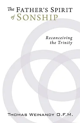 El espíritu de filiación del Padre: Reconcebir la Trinidad - The Father's Spirit of Sonship: Reconceiving the Trinity